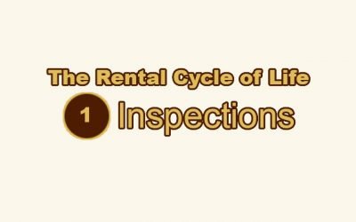 The Rental Cycle of Life: Step 1 – Inspections