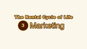 Rental Cycle of Life Step 3 Marketing
