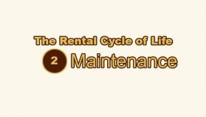 Rental Cycle of Life Step 2 Maintenance